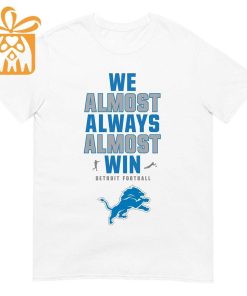 NFL Jam Shirt - Funny We Almost Always Almost Win Detroit Lions Shirts for Kids Men Women