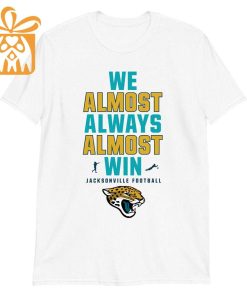 NFL Jam Shirt - Funny We Almost Always Almost Win Jacksonville Jaguars T-Shirt for Kids Men Women