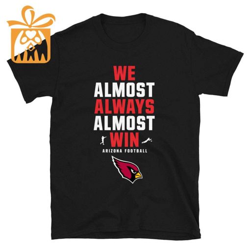 NFL Jam Shirt – Funny We Almost Always Almost Win Arizona Cardinals T Shirt for Kids Men Women