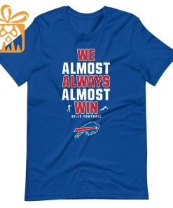 NFL Jam Shirt  – Funny We Almost Always Almost Win Buffalo Bills T Shirts for Kids Men Women