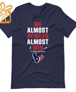 NFL Jam Shirt - Funny We Almost Always Almost Win Houston Texans T Shirts for Kids Men Women