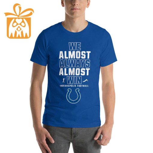NFL Jam Shirt – Funny We Almost Always Almost Win Indianapolis Colts Shirt for Kids Men Women