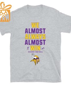 NFL Jam Shirt - Funny We Almost Always Almost Win Minnesota Vikings Shirt for Kids Men Women