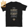 NFL Jam Shirt – Funny We Almost Always Almost Win New Orleans Saints T-Shirt