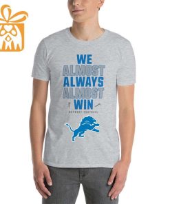 NFL Jam Shirt - Funny We Almost Always Almost Win Detroit Lions Shirts for Kids Men Women 1