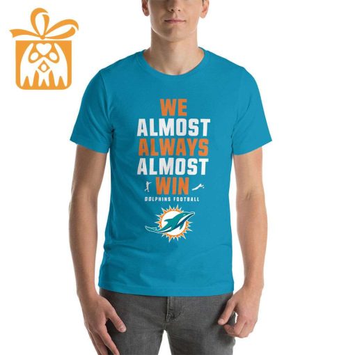 NFL Jam Shirt – Funny We Almost Always Almost Win Miami Dolphins T Shirts for Kids Men Women