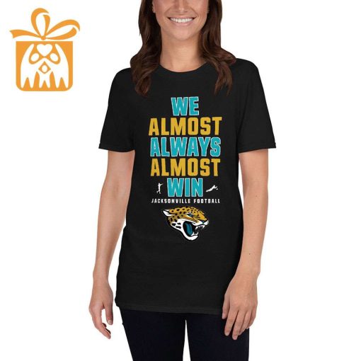 NFL Jam Shirt – Funny We Almost Always Almost Win Jacksonville Jaguars T Shirt for Kids Men Women