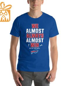 NFL Jam Shirt - Funny We Almost Always Almost Win Buffalo Bills T Shirt for Kids Men Women 1