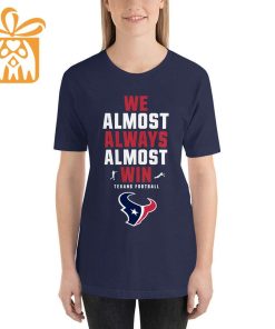 NFL Jam Shirt - Funny We Almost Always Almost Win Houston Texans T Shirts for Kids Men Women 1