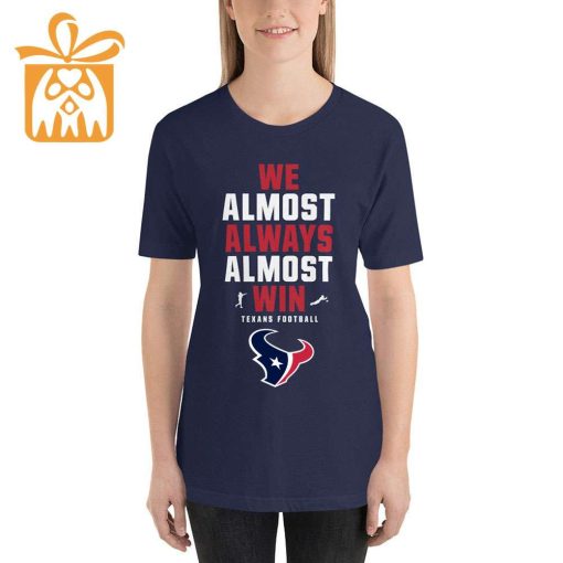 NFL Jam Shirt – Funny We Almost Always Almost Win Houston Texans T Shirts for Kids Men Women