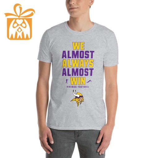 NFL Jam Shirt – Funny We Almost Always Almost Win Minnesota Vikings Shirt for Kids Men Women