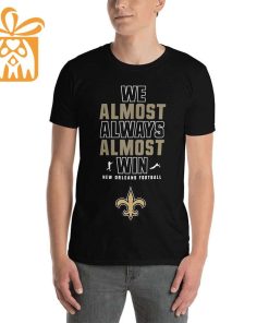 NFL Jam Shirt - Funny We Almost Always Almost Win New Orleans Saints T Shirts for Kids Men Women 1