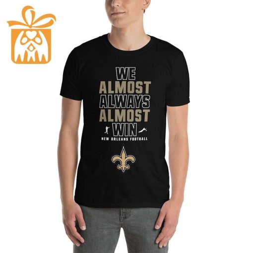 NFL Jam Shirt – Funny We Almost Always Almost Win New Orleans Saints T Shirts for Kids Men Women