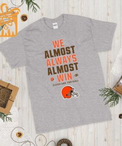 NFL Jam Shirt - Funny We Almost Always Almost Win Cleveland Browns T Shirt for Kids Men Women 1