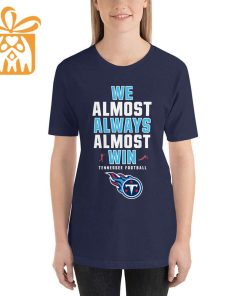 NFL Jam Shirt - Funny We Almost Always Almost Win Tennessee Titans Shirts for Kids Men Women 2