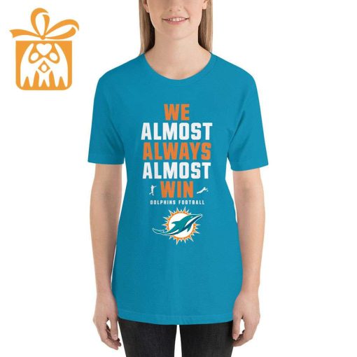 NFL Jam Shirt – Funny We Almost Always Almost Win Miami Dolphins T Shirts for Kids Men Women
