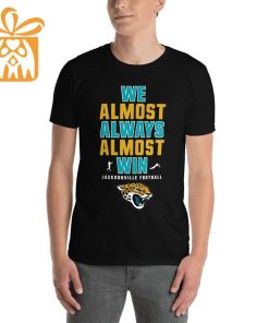 NFL Jam Shirt - Funny We Almost Always Almost Win Jacksonville Jaguars T Shirt for Kids Men Women 2