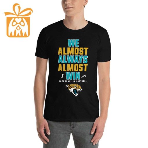 NFL Jam Shirt – Funny We Almost Always Almost Win Jacksonville Jaguars T Shirt for Kids Men Women