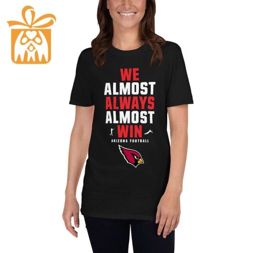 NFL Jam Shirt – Funny We Almost Always Almost Win Arizona Cardinals T Shirt for Kids Men Women