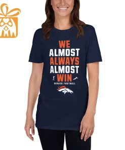 NFL Jam Shirt - Funny We Almost Always Almost Win Denver Broncos T Shirt for Kids Men Women 2