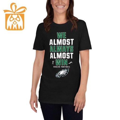 NFL Jam Shirt – Funny We Almost Always Almost Win Philadelphia Eagles T Shirt for Kids Men Women