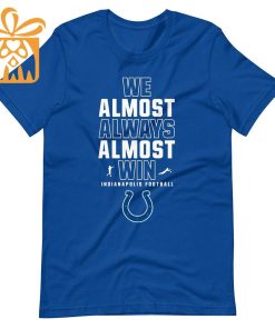 NFL Jam Shirt – Funny We Almost Always Almost Win Indianapolis Colts Shirt for Kids Men Women