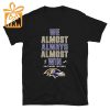 Funny Baltimore Ravens NFL Jam Shirt – We Almost Always Almost Win T-Shirt for Kids, Men, and Women