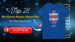 Top 28 We Almost Always Almost Win NFL Shirts for Die Hard Fans