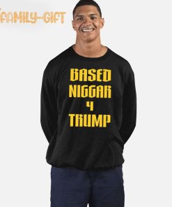 Based Niggar 4 Trump Derrick Gibson Shirt 1