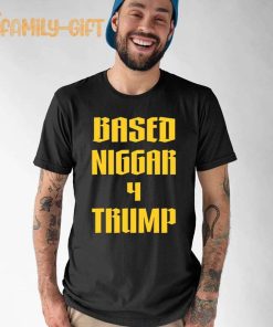 Based Niggar 4 Trump Derrick Gibson Shirt