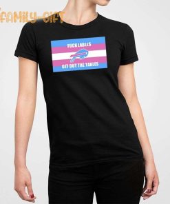 Bills Shirt Fuck Labels Get Out The Tables T Shirt 3