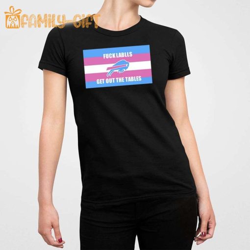 Bills Shirt Fuck Labels Get Out The Tables T-Shirt