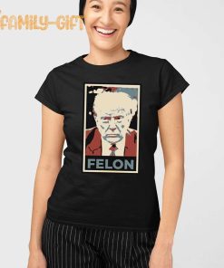 Felon Trump T Shirt Make a Statement 1