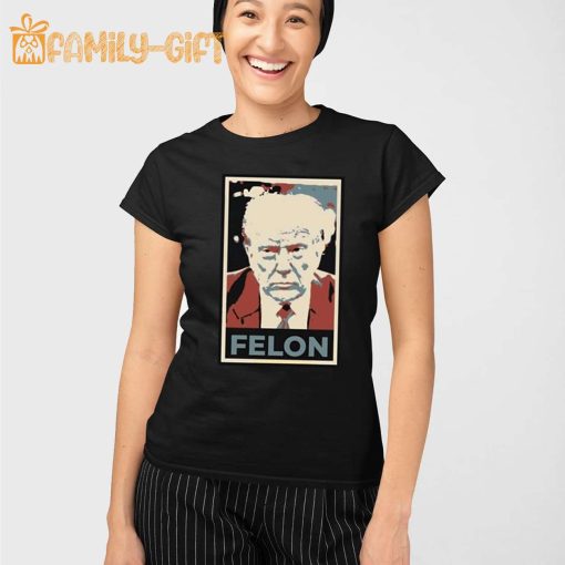 Felon Trump T Shirt Make a Statement