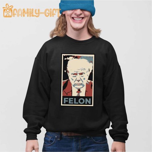 Felon Trump T Shirt Make a Statement