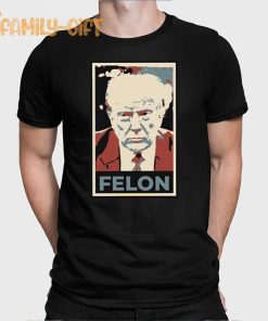 Felon Trump T Shirt Make a Statement