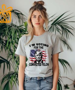 Funny Pro Trump 2024 T Shirt I'm Voting for the Convicted Felon Trump Felon T Shirt 1