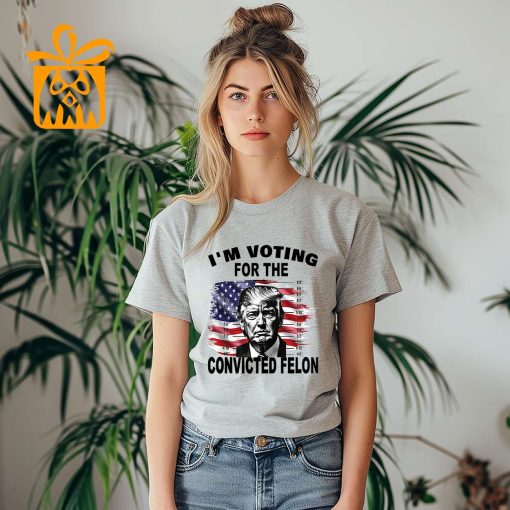 Funny Pro Trump 2024 T-Shirt: I’m Voting for the Convicted Felon – Trump Felon T-Shirt