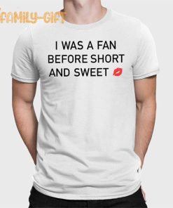 I Was A Fan Before Short And Sweet OG Fan Shirt