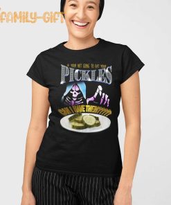 If Your Not Going To Eat Your Pickles Can I Have Them Tee Shirt 1