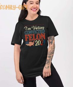 I'm Voting Convicted Felon 2024 Political Shirt for Trump Fans 1