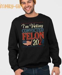 I'm Voting Convicted Felon 2024 Political Shirt for Trump Fans 2