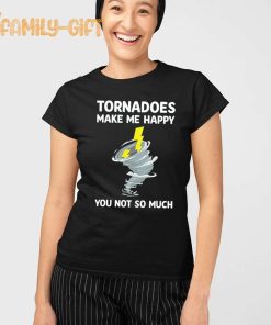 Tornadoes Make Me Happy Shirt Funny Weather Humor Tee for Storm Lovers 1