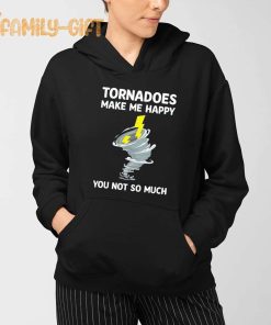 Tornadoes Make Me Happy Shirt Funny Weather Humor Tee for Storm Lovers 2