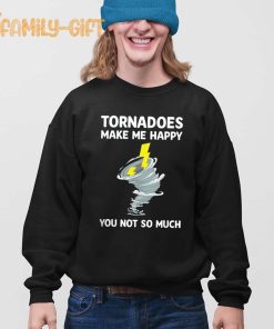 Tornadoes Make Me Happy Shirt Funny Weather Humor Tee for Storm Lovers 3