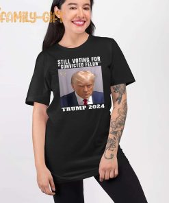 Trump 2024 Mugshot Shirt Still Voting for Convicted Felon Tee 1