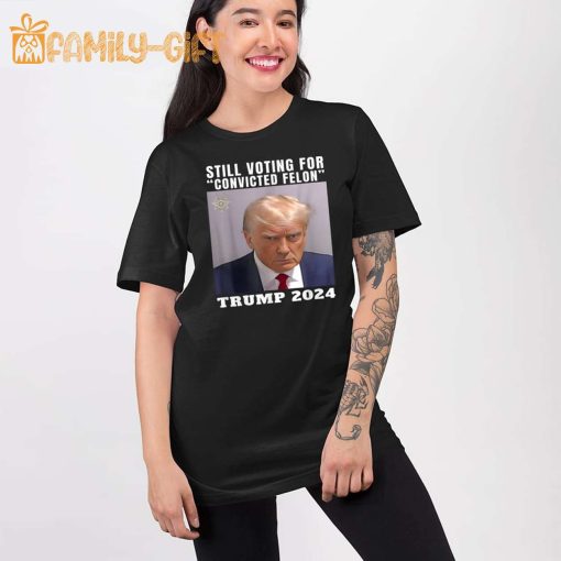 Trump 2024 Mugshot Shirt – Still Voting for Convicted Felon Tee