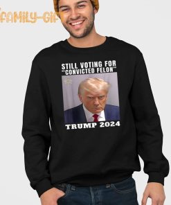 Trump 2024 Mugshot Shirt Still Voting for Convicted Felon Tee 3