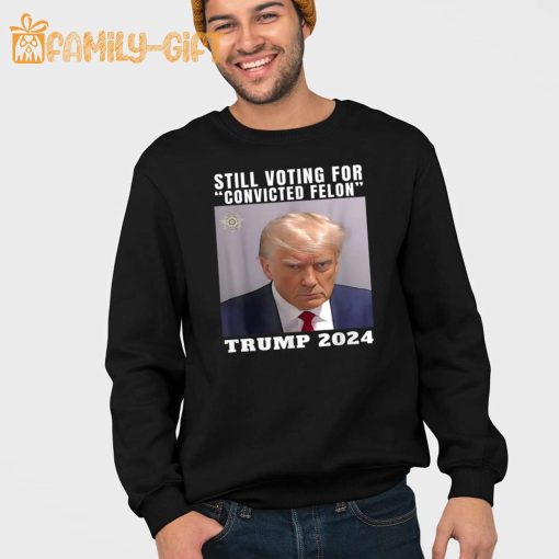 Trump 2024 Mugshot Shirt – Still Voting for Convicted Felon Tee