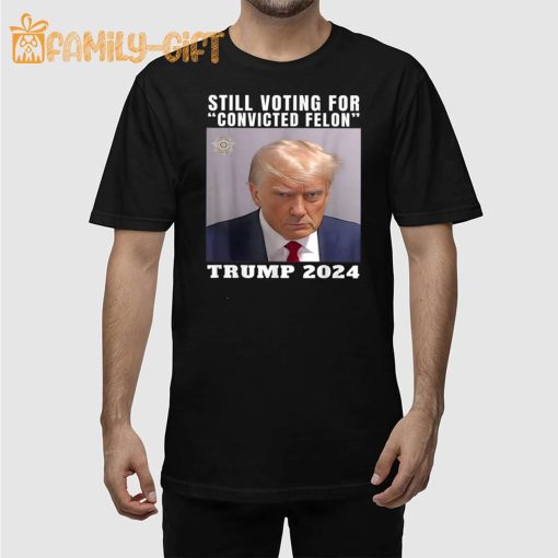 Trump 2024 Mugshot Shirt – Still Voting for Convicted Felon Tee